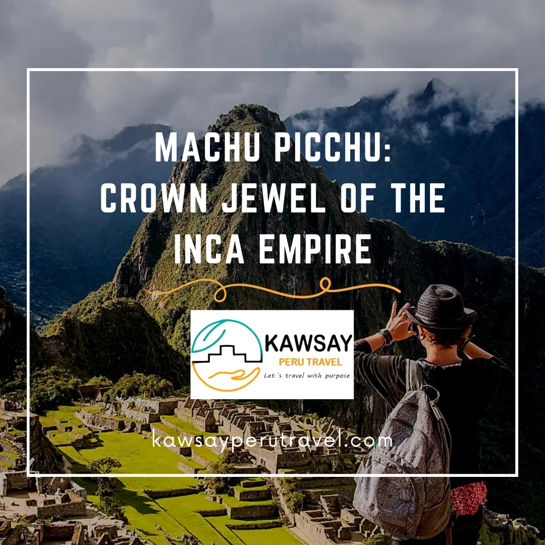 Machu Picchu: Crown Jewel of the Inca Empire